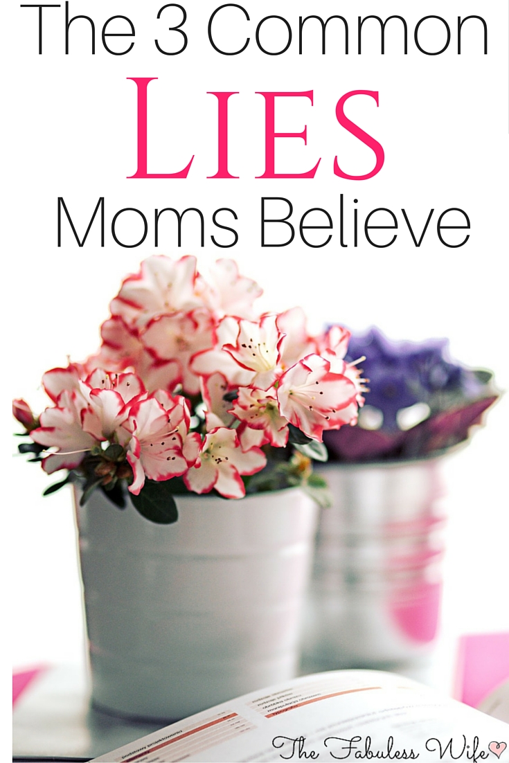 the-3-common-lies-moms-believe-grace-filled-homemaking