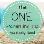 The Only Parenting Tip You Really Need
