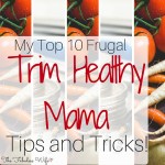 My Top 10 Frugal Trim Healthy Mama Tips and Tricks!