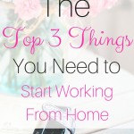 The Top 3 Things You Need to Start Working From Home