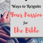 4 Ways to Reignite Your Passion for the Bible