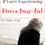 5 Things to Do If You’re Experiencing Mama Burn Out
