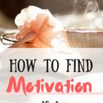 How to Find Motivation as a Stay at Home Mom