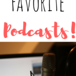 My Favorite Podcasts!