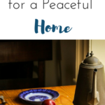 6 Things You Can Do TODAY for a Peaceful Home