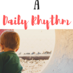 How to Create a Daily Rhythm