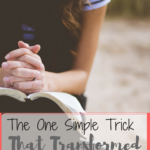 The One Simple Trick that Transformed my Prayer Life
