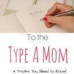 To the “Type A” Mama: 4 Truths You Need to Learn