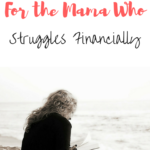 5 Truths for the Mama Who Struggles Financially